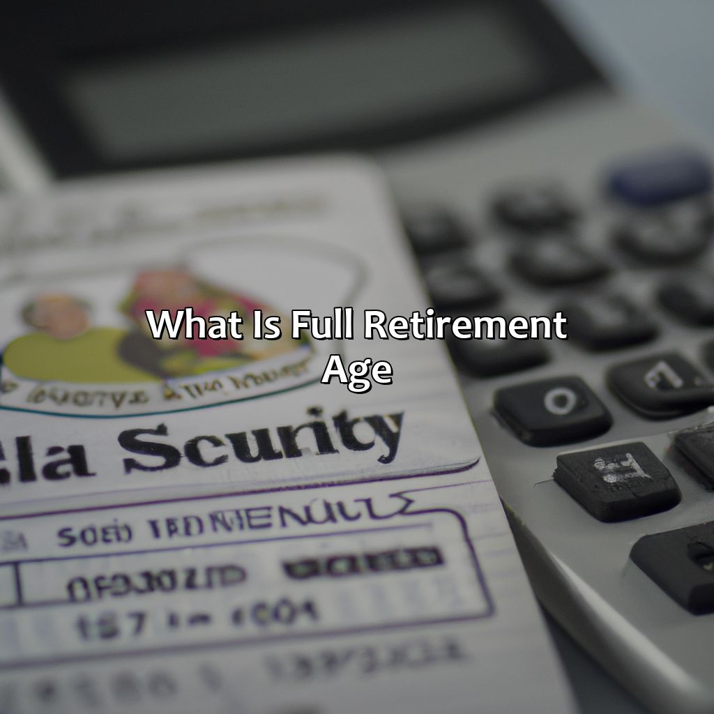 What Is Retirement Age For Full Social Security? - Retire Gen Z