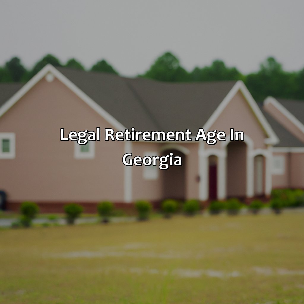 Legal Retirement Age in Georgia-what is retirement age in georgia?, 