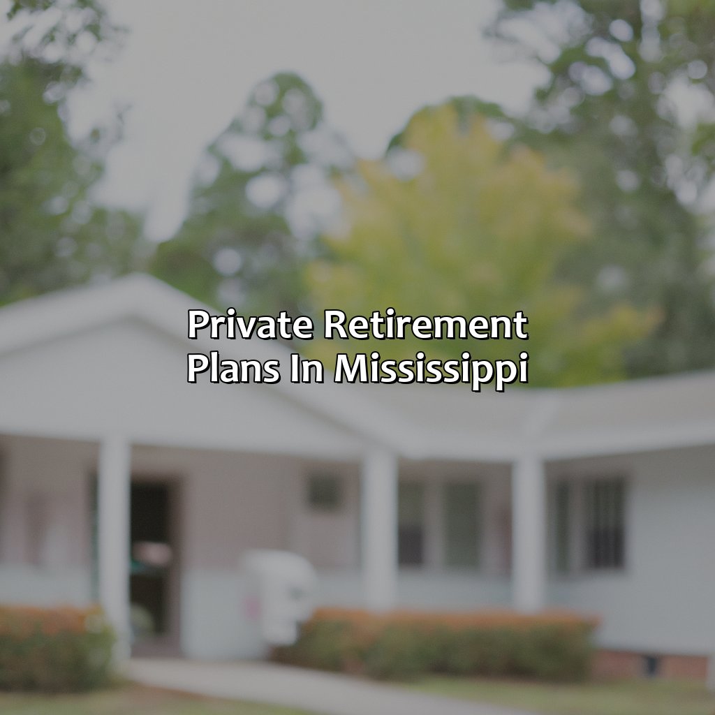 Private Retirement Plans in Mississippi-what is retirement age in mississippi?, 