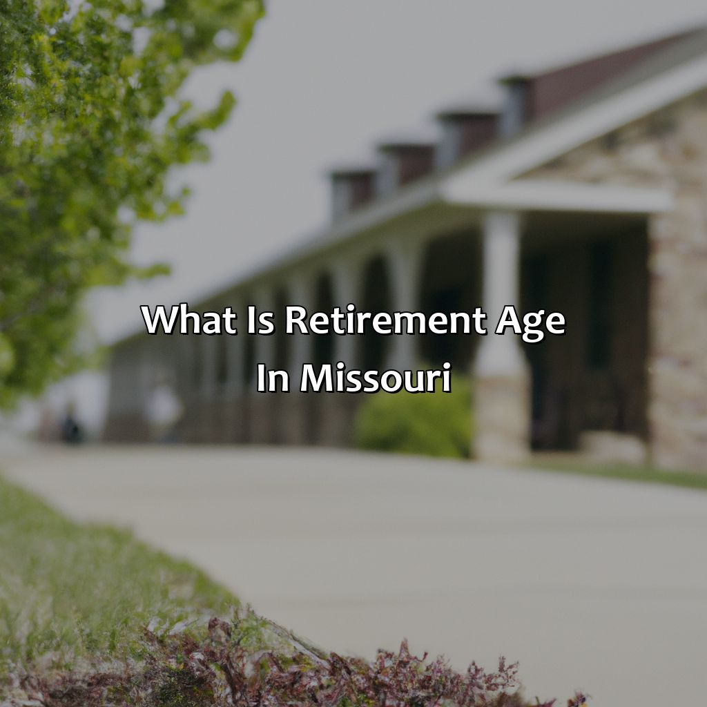 What Is Retirement Age In Missouri?
