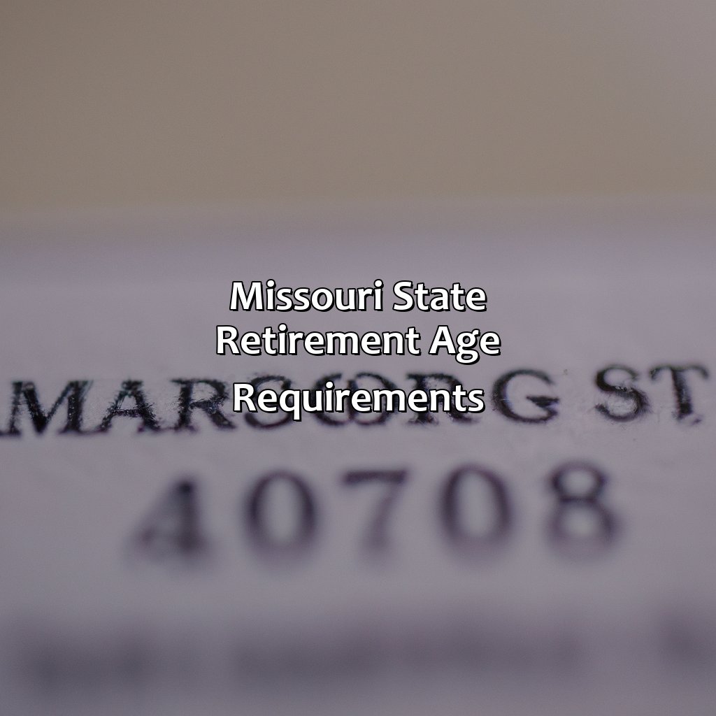 Missouri State Retirement Age Requirements-what is retirement age in missouri?, 