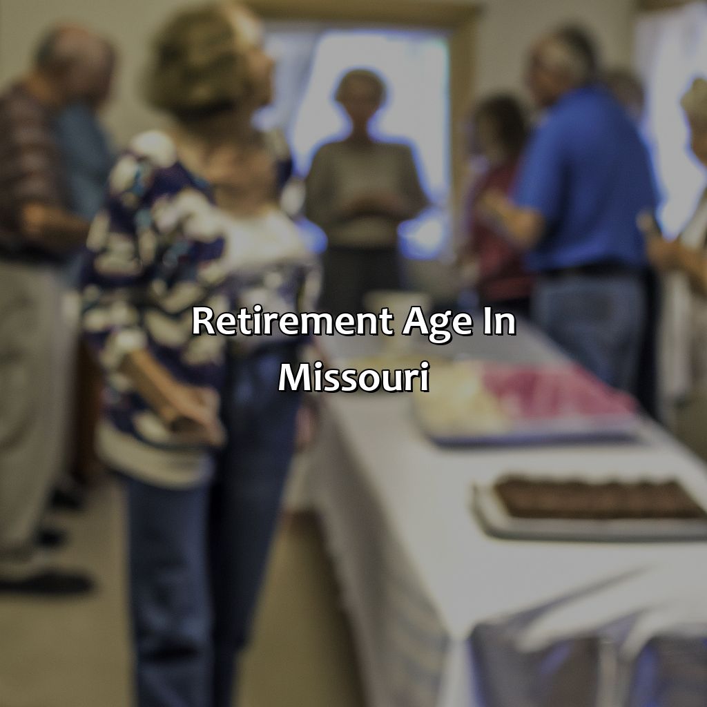 Retirement Age in Missouri-what is retirement age in missouri?, 