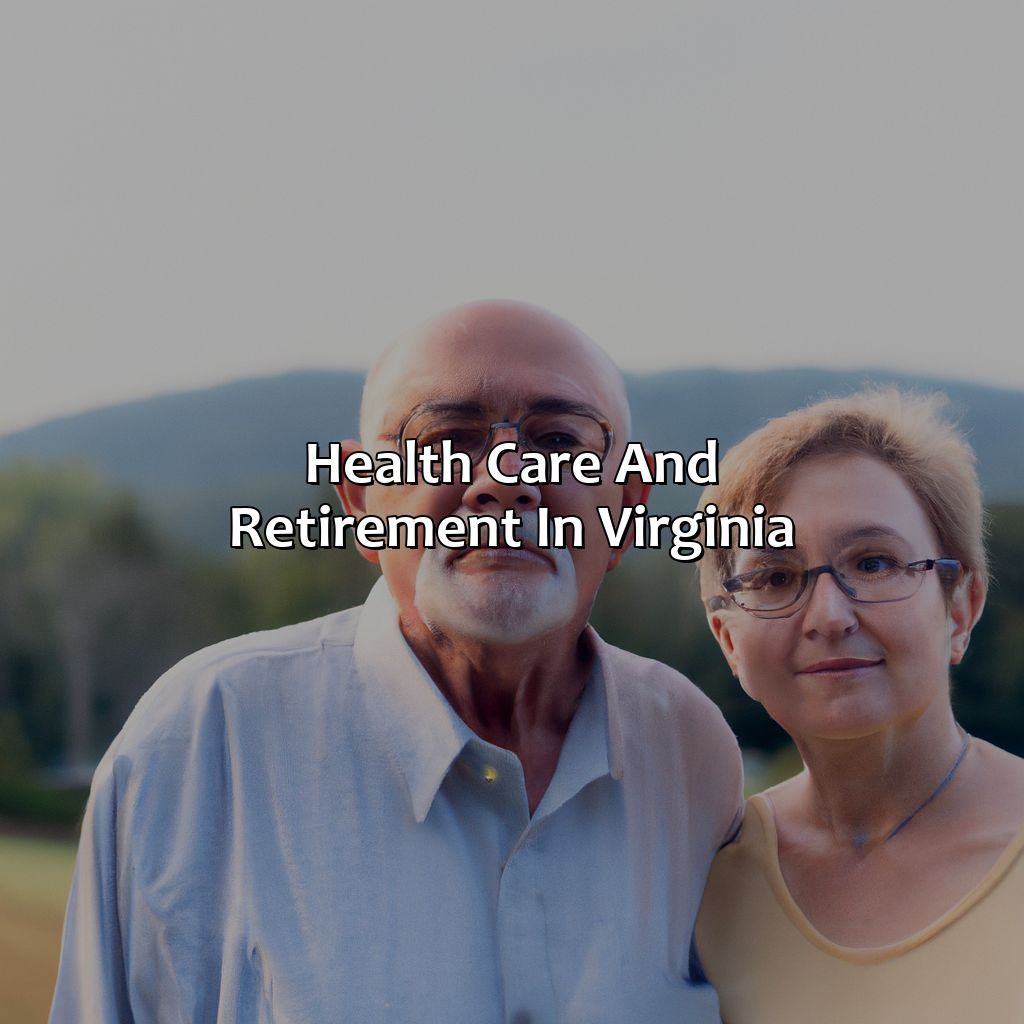 Health Care and Retirement in Virginia-what is retirement age in virginia?, 