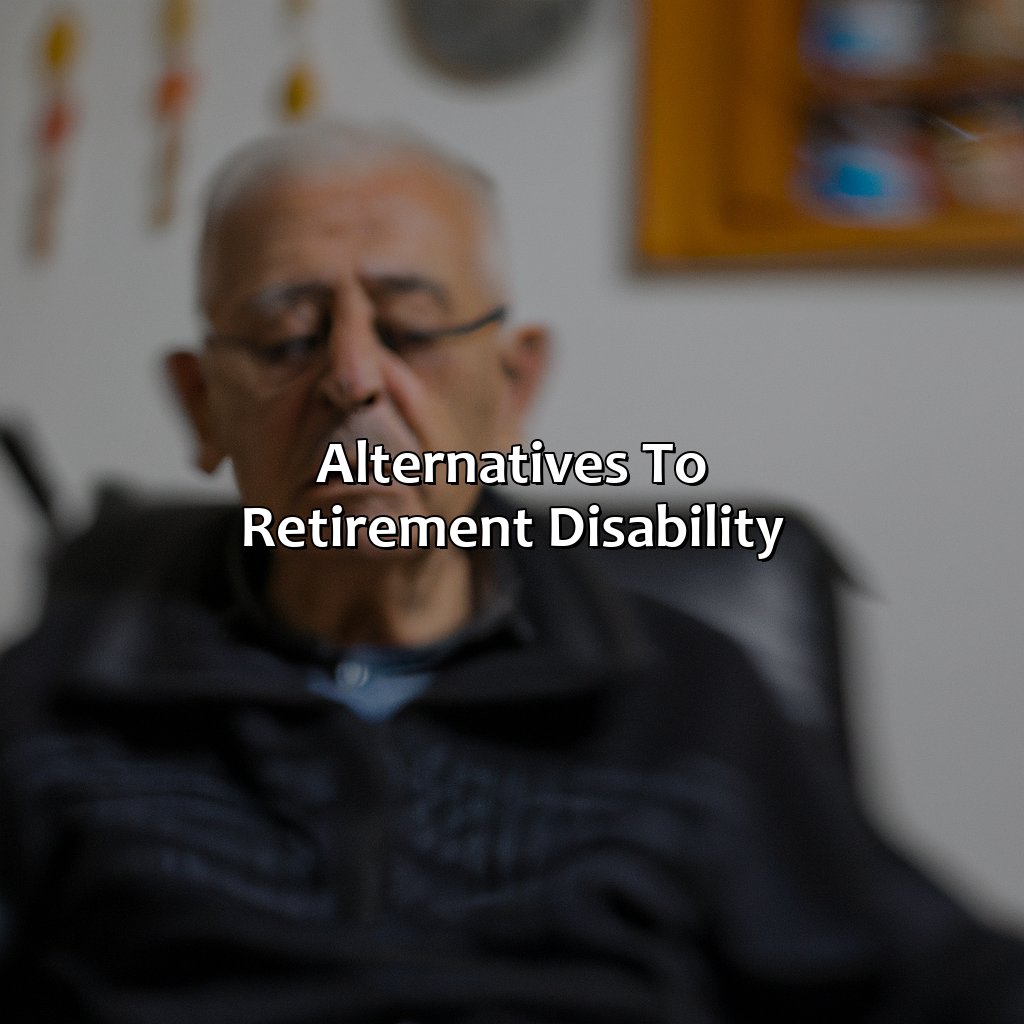 Alternatives to retirement disability-what is retirement disability?, 