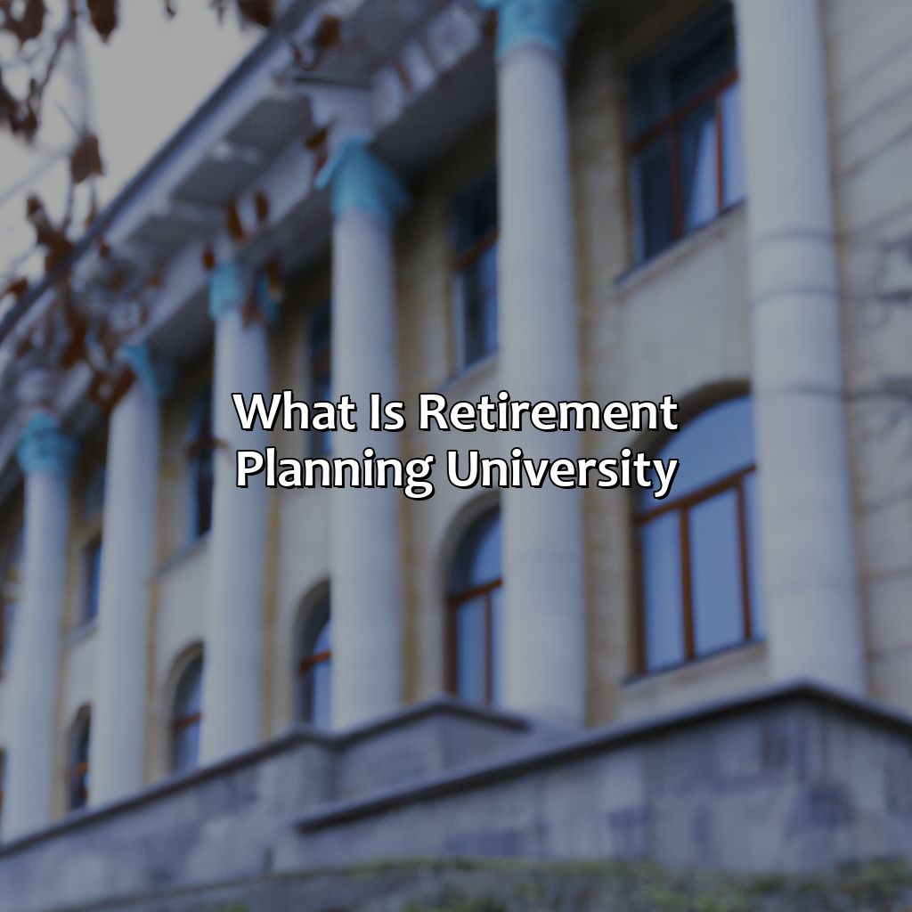 What is Retirement Planning University?-what is retirement planning university?, 