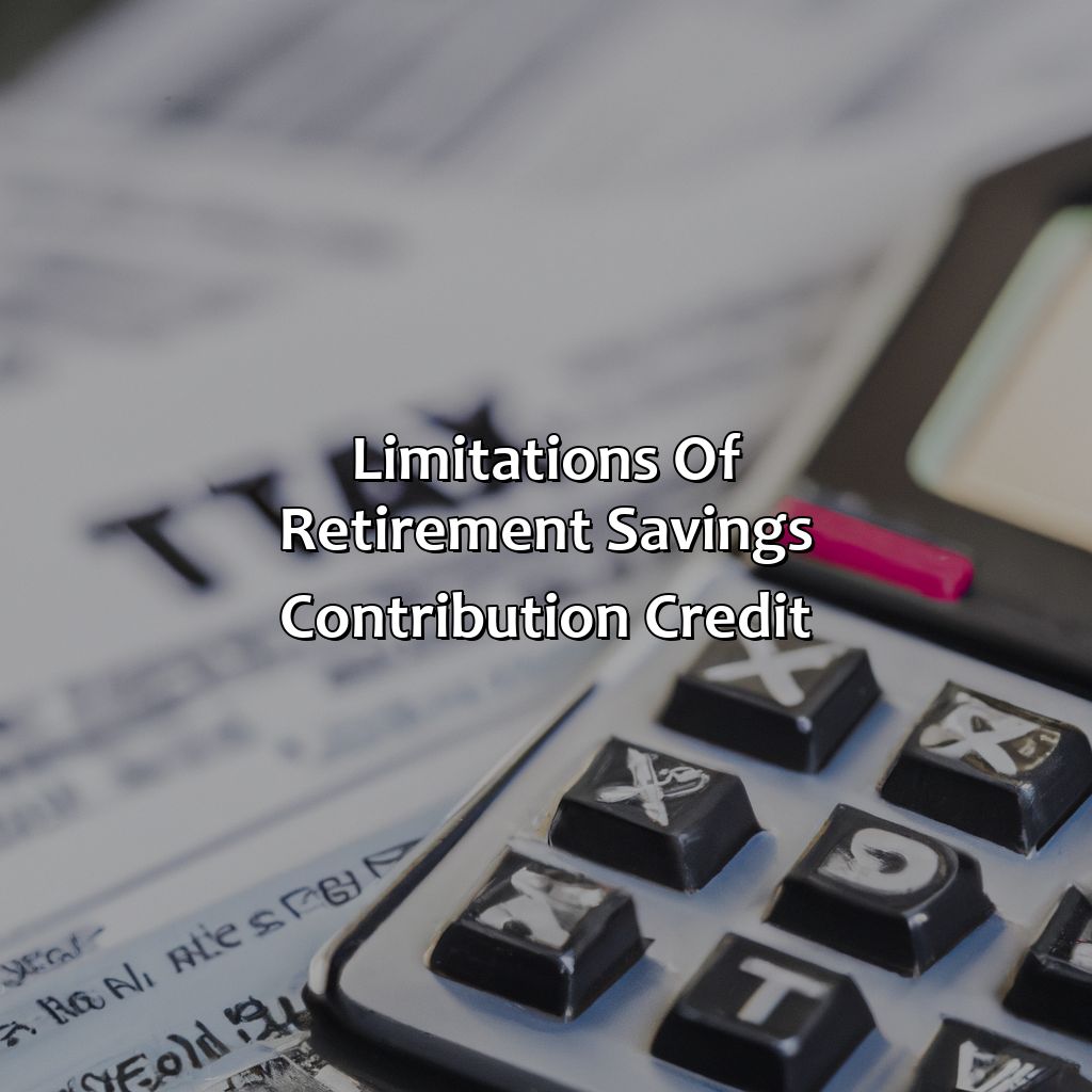 Limitations of Retirement Savings Contribution Credit-what is retirement savings contribution credit?, 