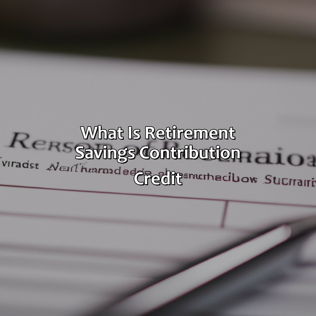 What Is Retirement Savings Contribution Credit?