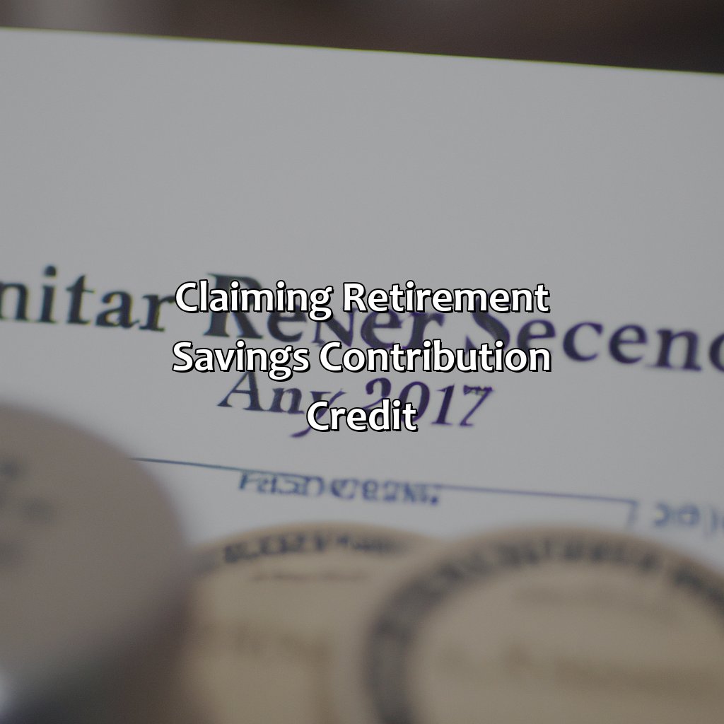 Claiming Retirement Savings Contribution Credit-what is retirement savings contribution credit?, 