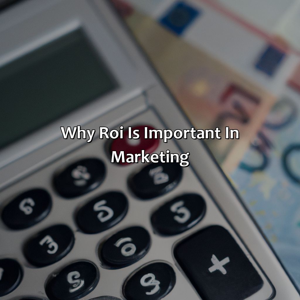 Why ROI is important in Marketing-what is return on investment in marketing?, 