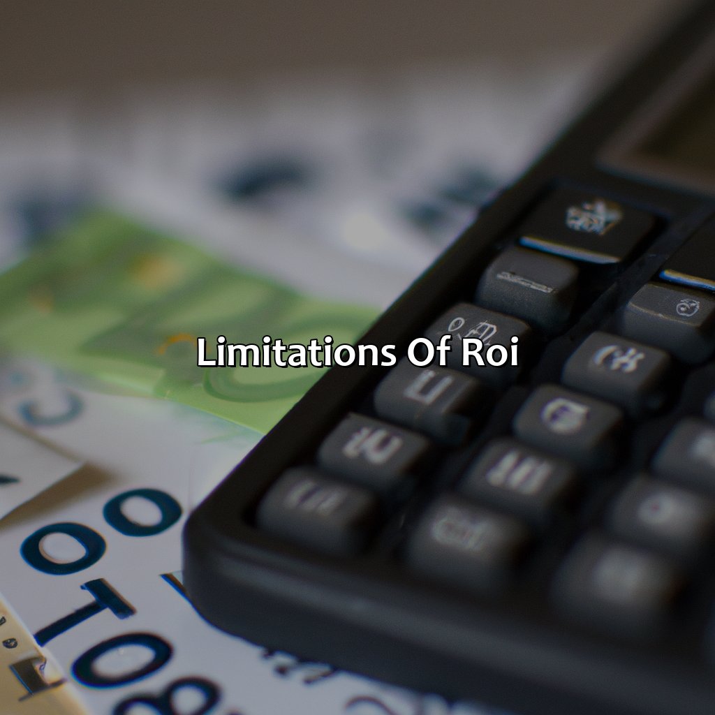 Limitations of ROI-what is return on investment (roi)?, 