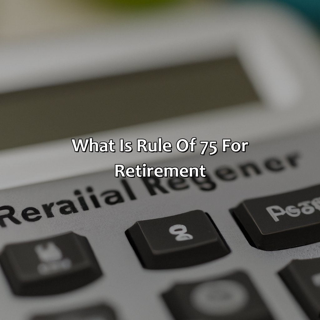 What Is Rule Of 75 For Retirement?