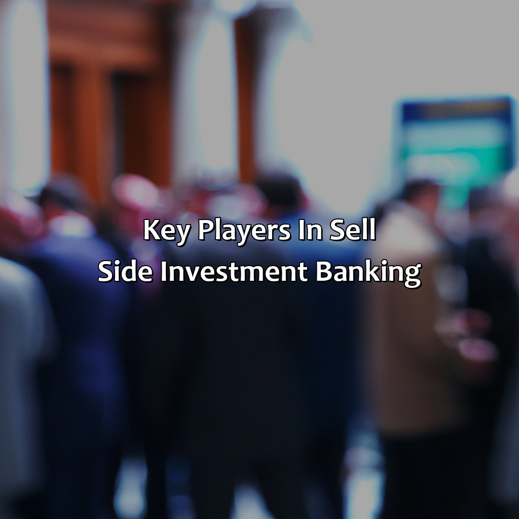 Key Players in Sell Side Investment Banking-what is sell side investment banking?, 