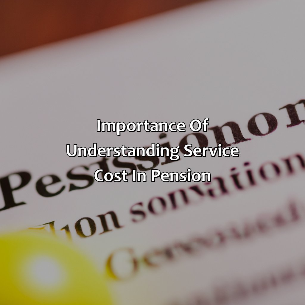 Importance of understanding service cost in pension-what is service cost in pension?, 