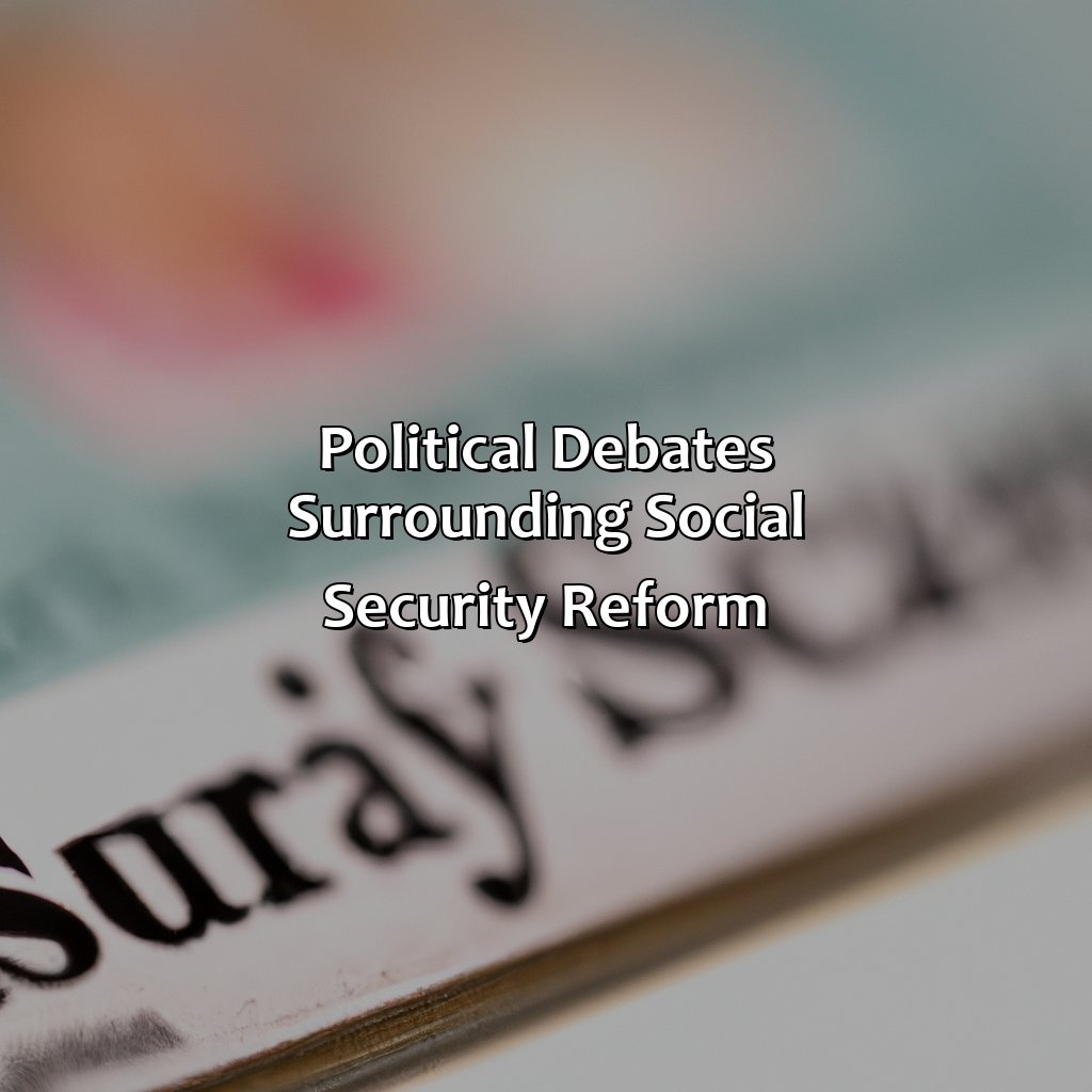 Political debates surrounding social security reform-what is social security reform?, 