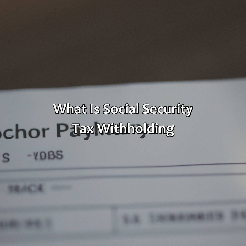 What Is Social Security Tax Withholding?