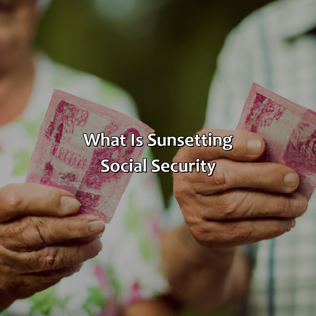 What Is Sunsetting Social Security?