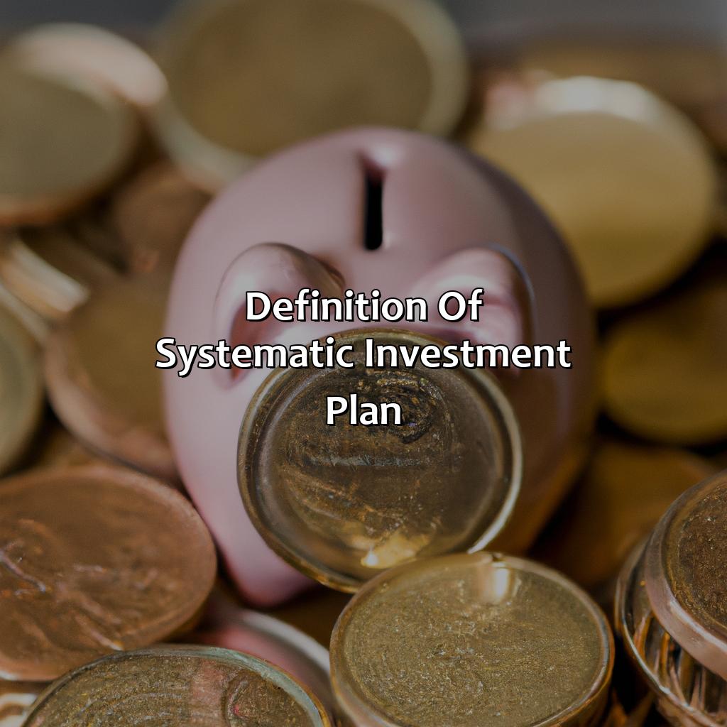 Definition of Systematic Investment Plan-what is systematic investment plan?, 