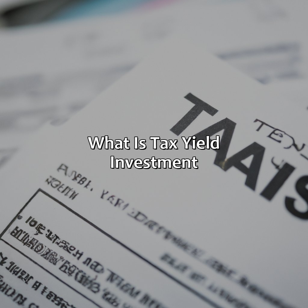 What Is Tax Yield Investment?