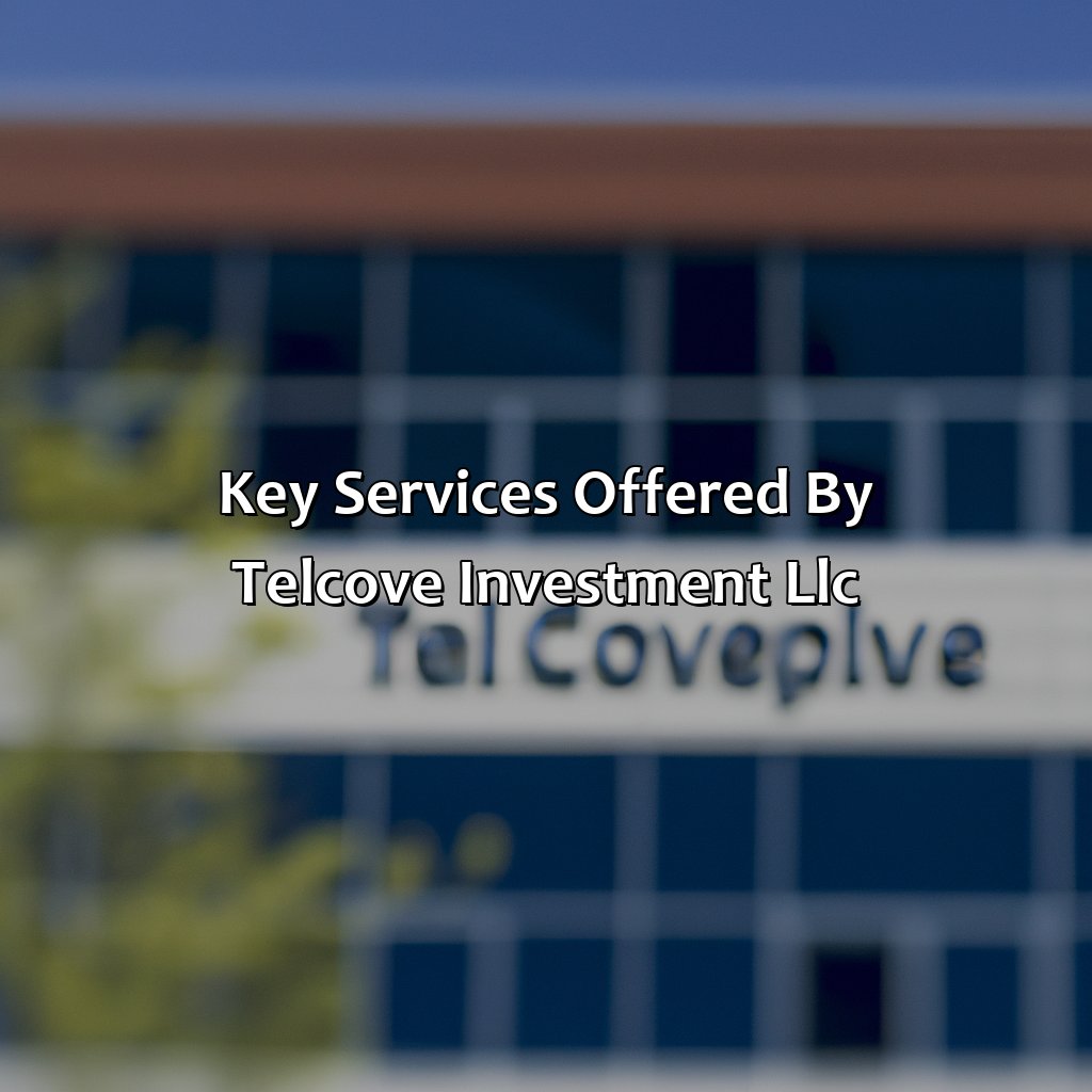 Key Services Offered by Telcove Investment LLC-what is telcove investment llc?, 