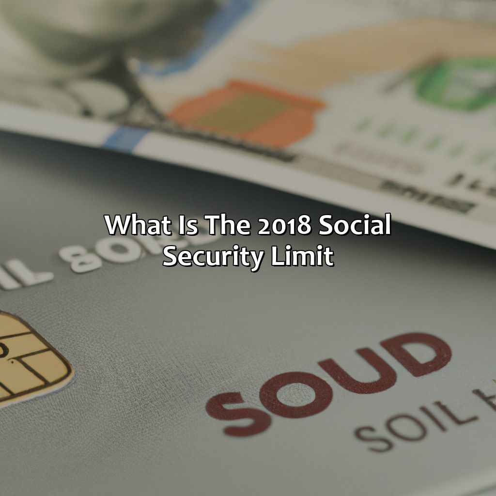 What Is The 2018 Social Security Limit?