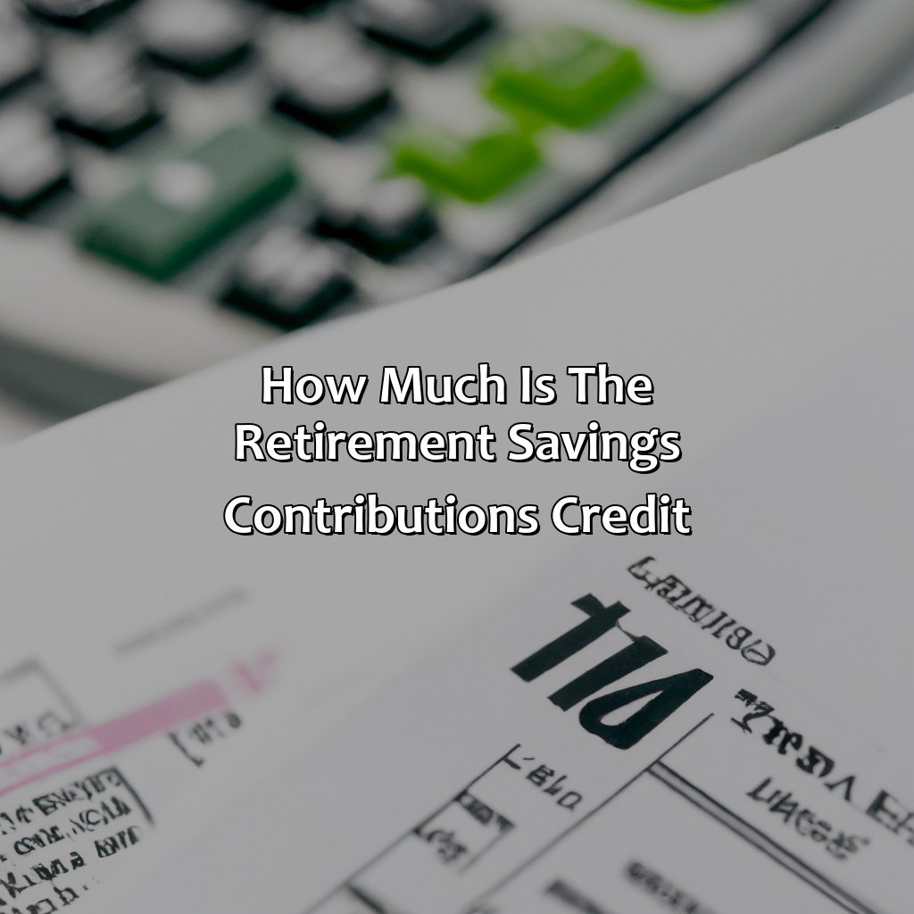 How much is the Retirement Savings Contributions Credit?-what is the amount of siena and kendall