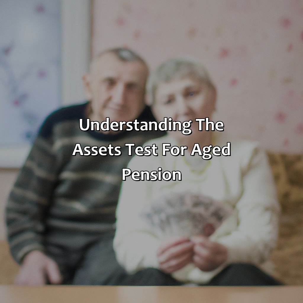 Understanding the Assets Test for Aged Pension-what is the asset test for the aged pension?, 