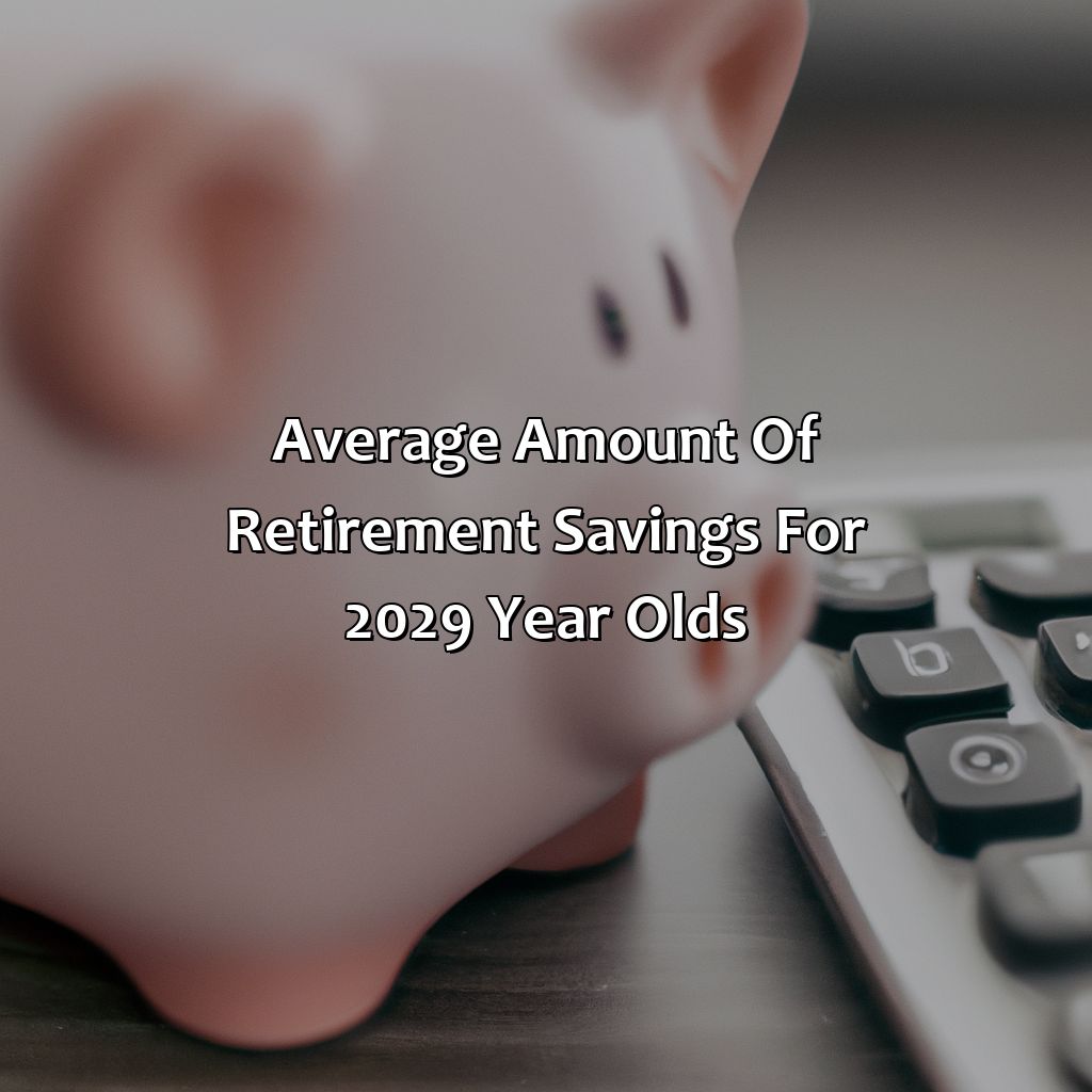 Average Amount of Retirement Savings for 20-29 Year Olds-what is the average amount of retirement savings 20-29 year olds have in their 401(k)s?, 