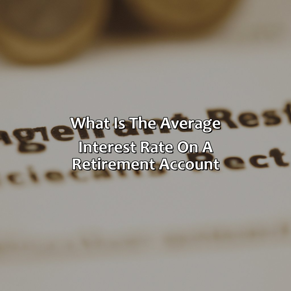 What Is The Average Interest Rate On A Retirement Account?