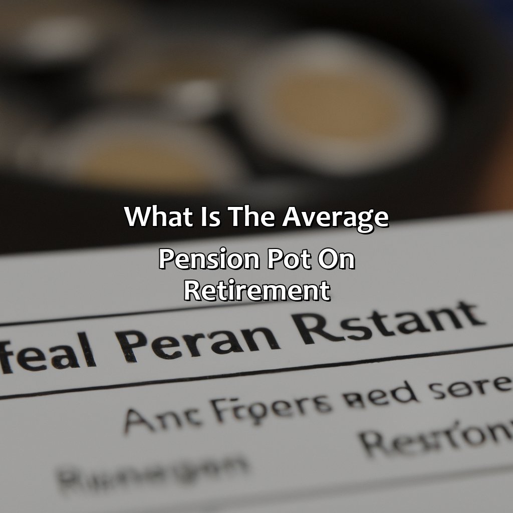 What Is The Average Pension Pot On Retirement?