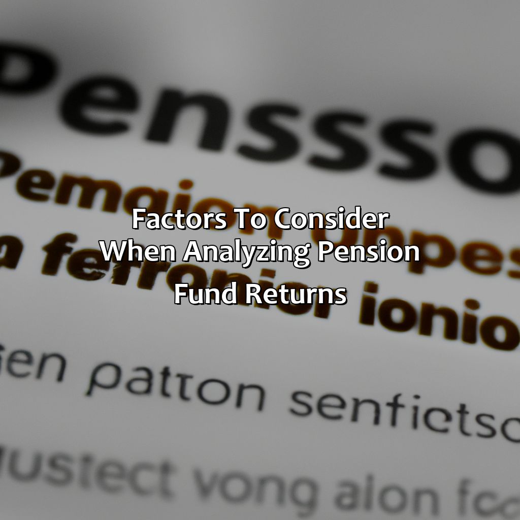 Factors to Consider When Analyzing Pension Fund Returns-what is the average return on pension funds uk?, 