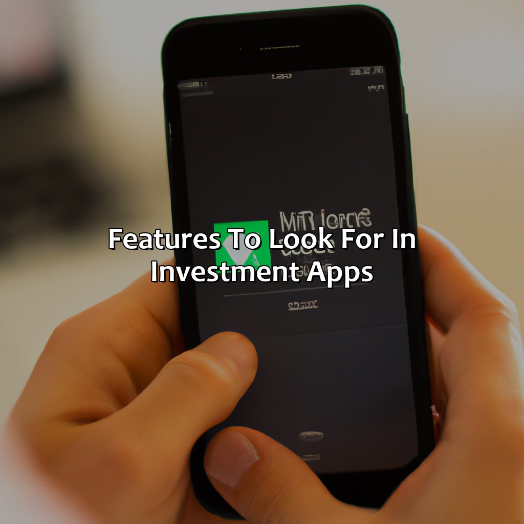 Features to Look for in Investment Apps-what is the best investment app?, 