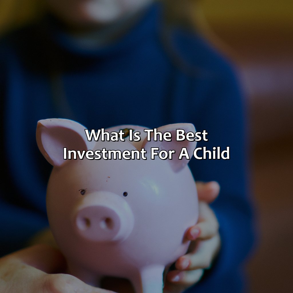 What Is The Best Investment For A Child?