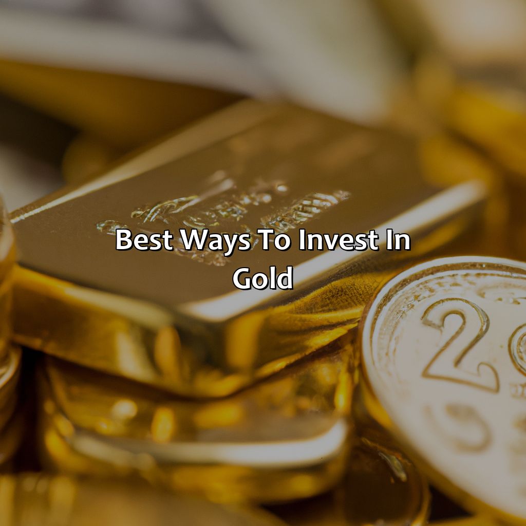 Best Ways to Invest in Gold-what is the best investment for gold?, 