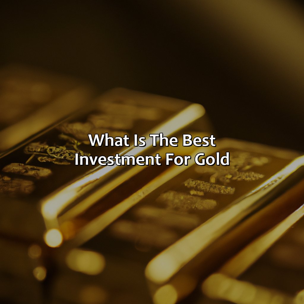 What Is The Best Investment For Gold?