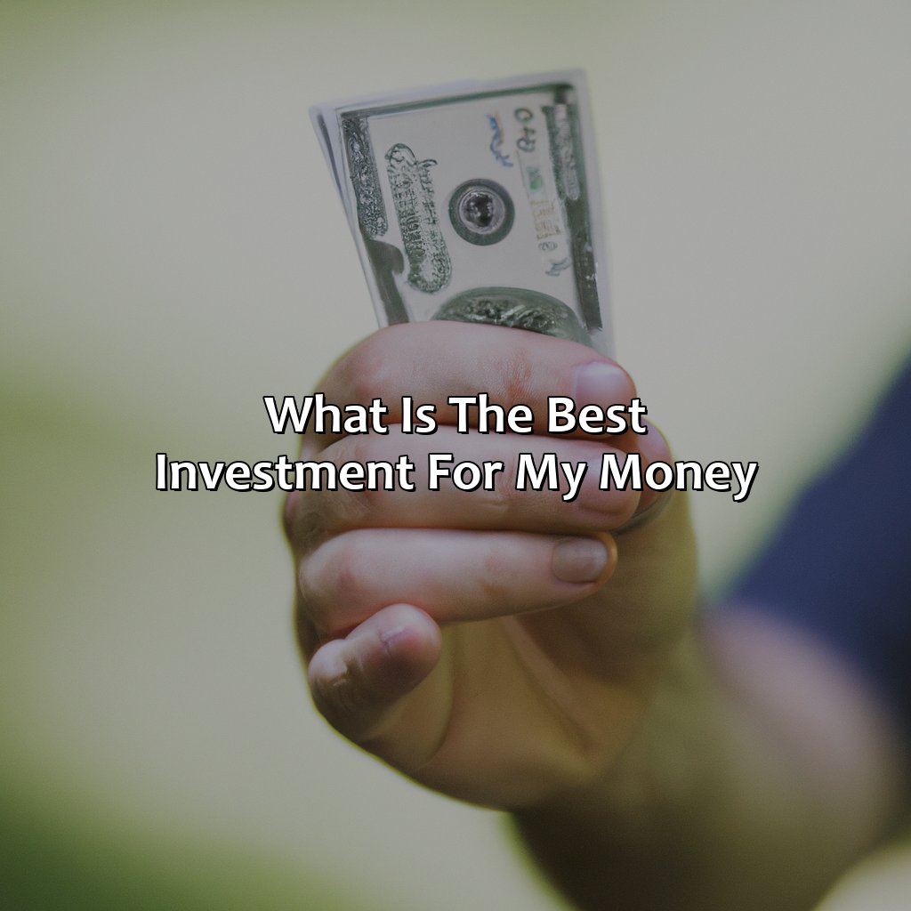 What Is The Best Investment For My Money?