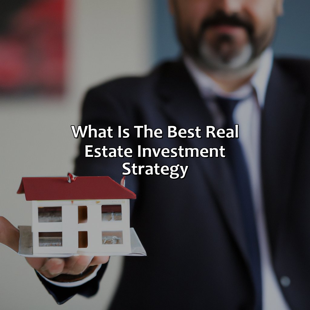 What Is The Best Real Estate Investment Strategy?