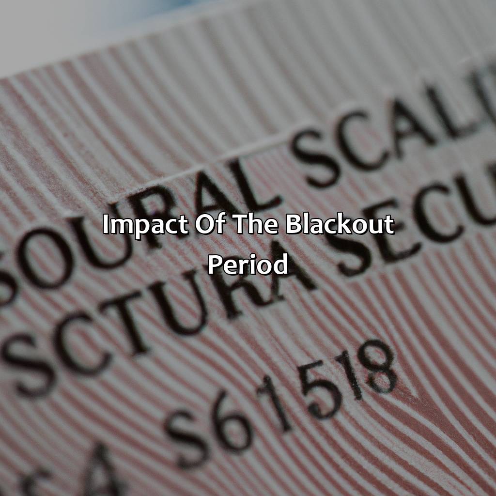 Impact of the Blackout Period-what is the blackout period for social security?, 