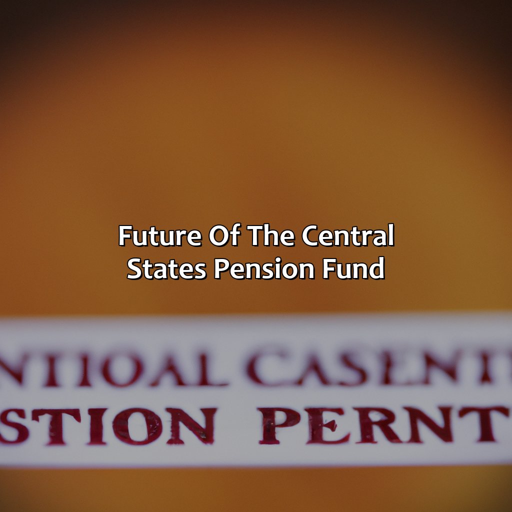 Future of the Central States Pension Fund-what is the central states pension fund?, 