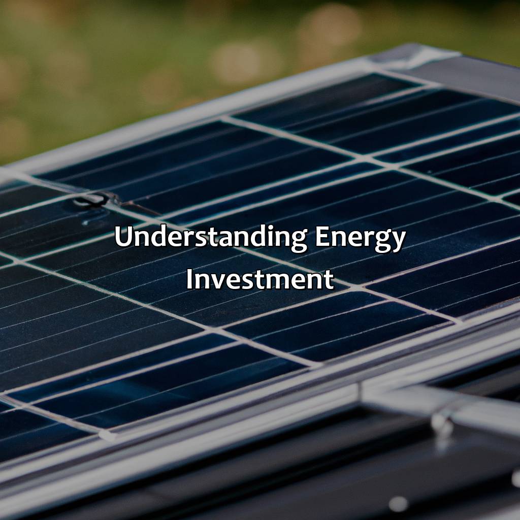 Understanding Energy Investment-what is the correct summary for the energy investment?, 