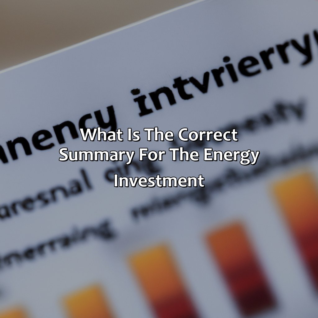 What Is The Correct Summary For The Energy Investment?