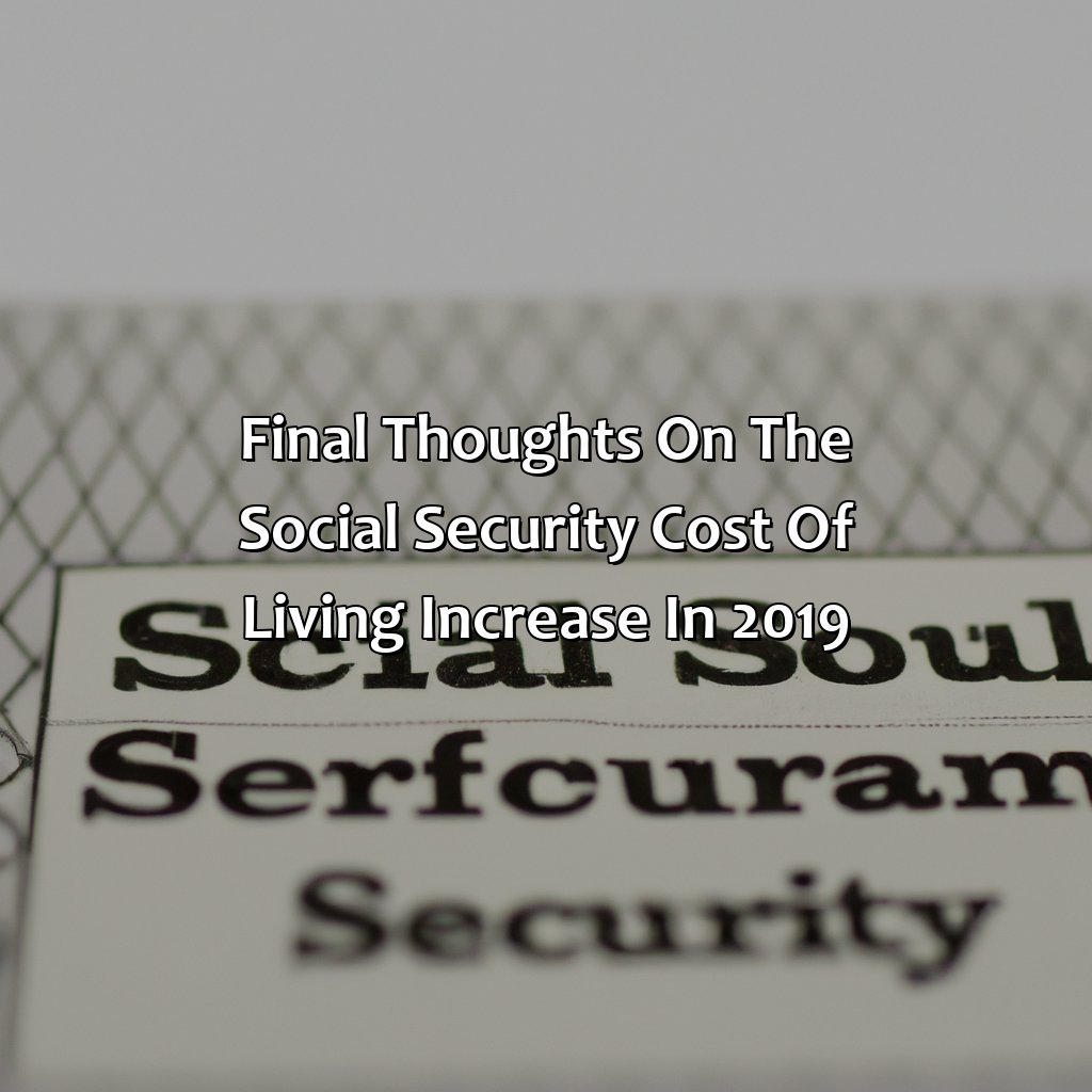 Final Thoughts on the Social Security Cost of Living Increase in 2019-what is the cost of living increase for social security in 2019?, 