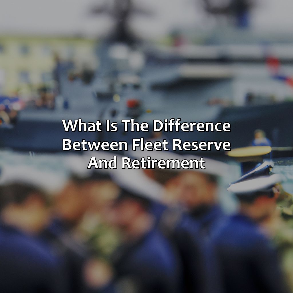 What Is The Difference Between Fleet Reserve And Retirement?