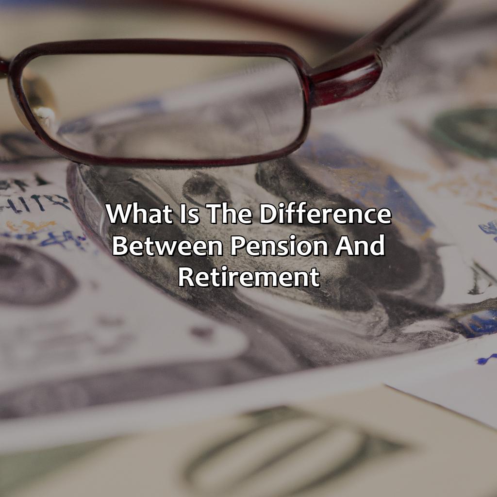 What Is The Difference Between Pension And Retirement?