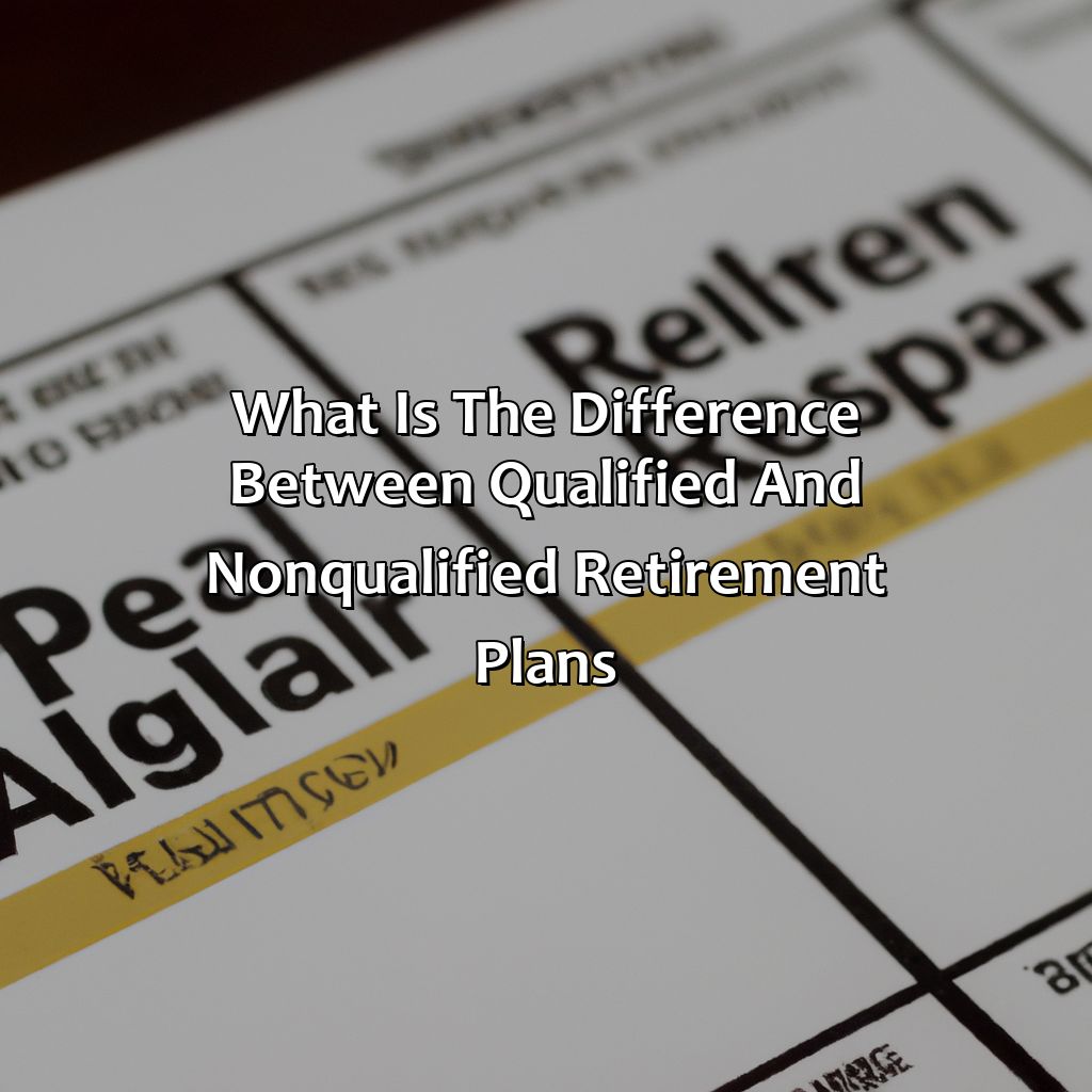 What Is The Difference Between Qualified And Nonqualified Retirement Plans?