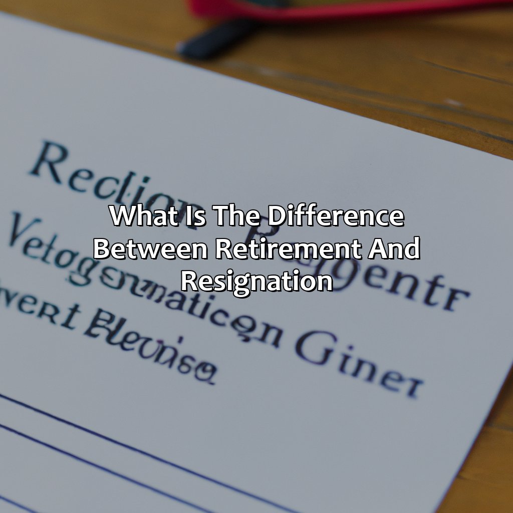 What Is The Difference Between Retirement And Resignation?