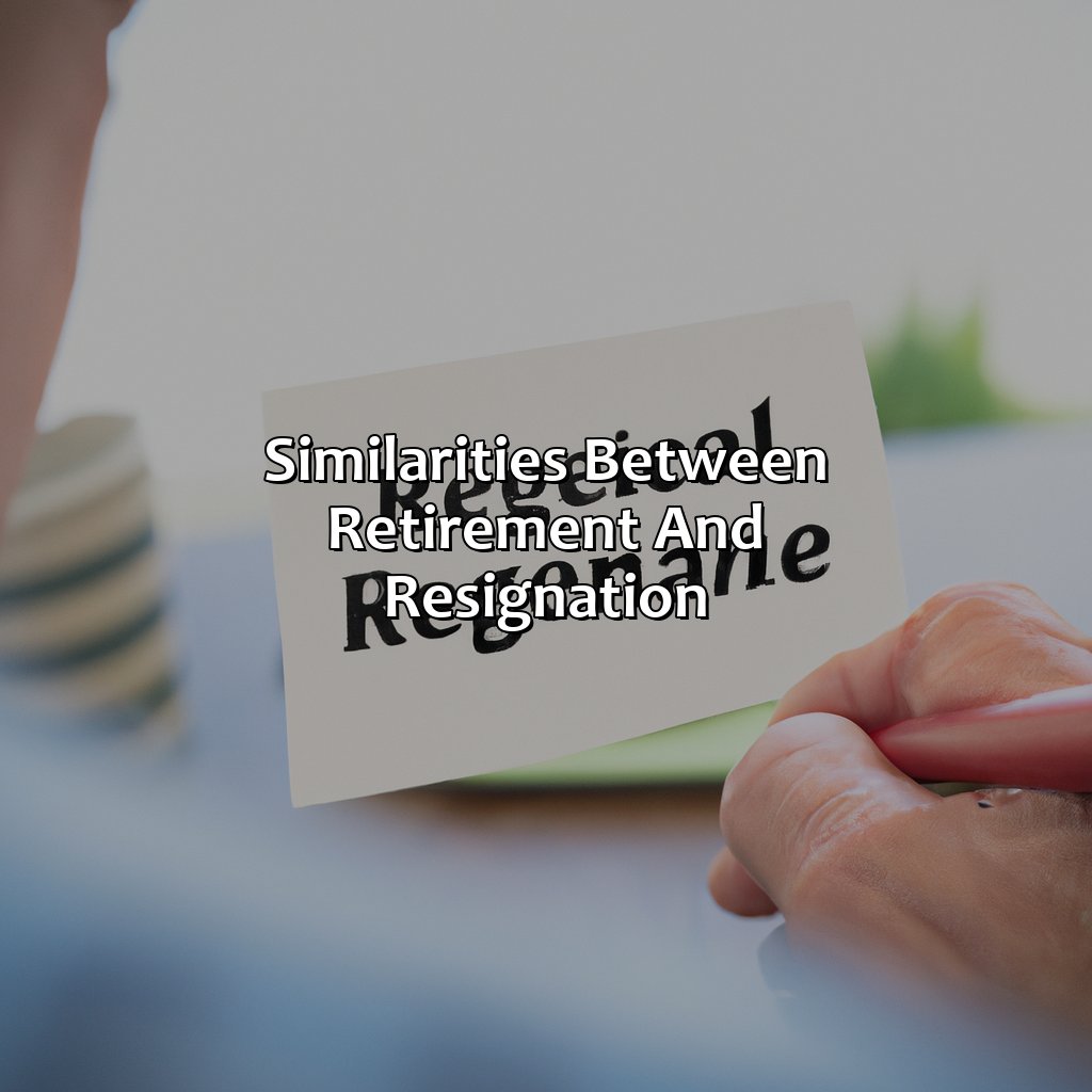 Similarities Between Retirement and Resignation-what is the difference between retirement and resignation?, 