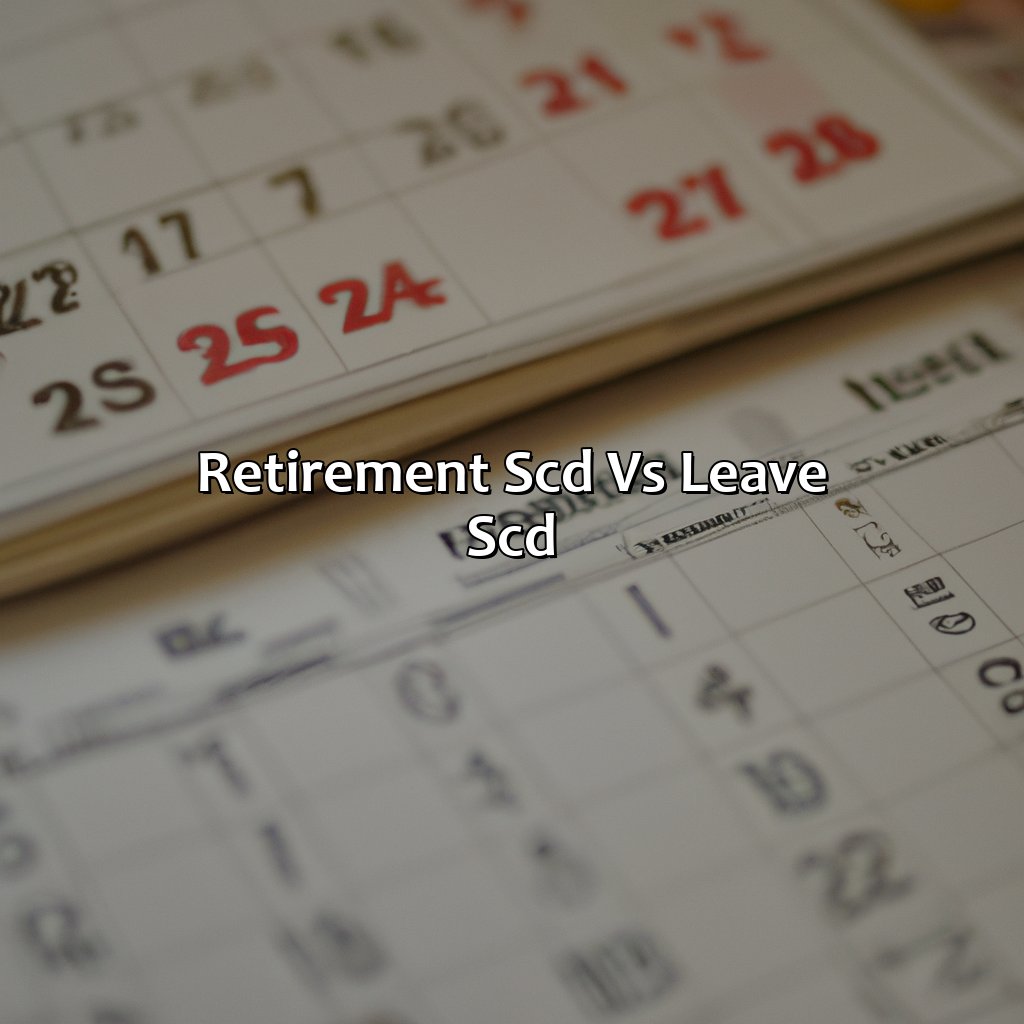 Retirement SCD vs. Leave SCD-what is the difference between retirement scd and leave scd?, 