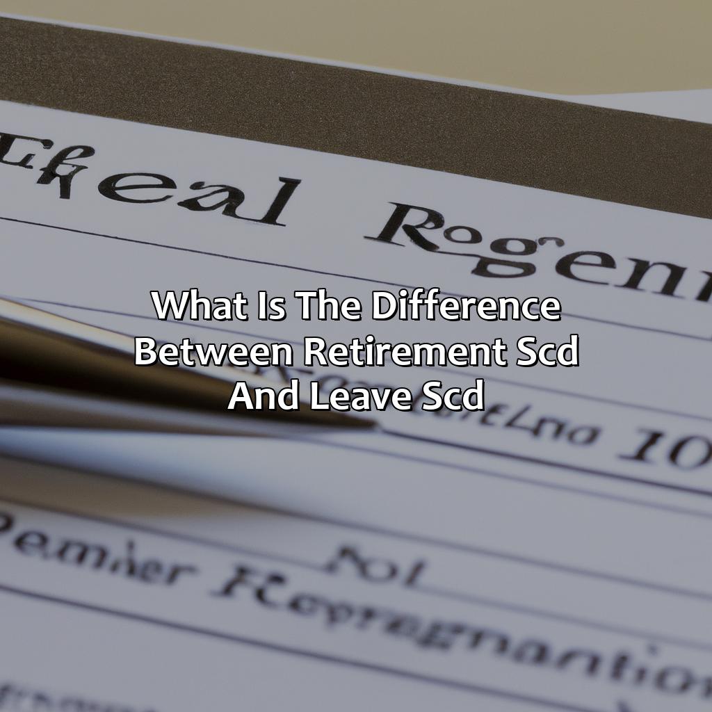 What Is The Difference Between Retirement Scd And Leave Scd?