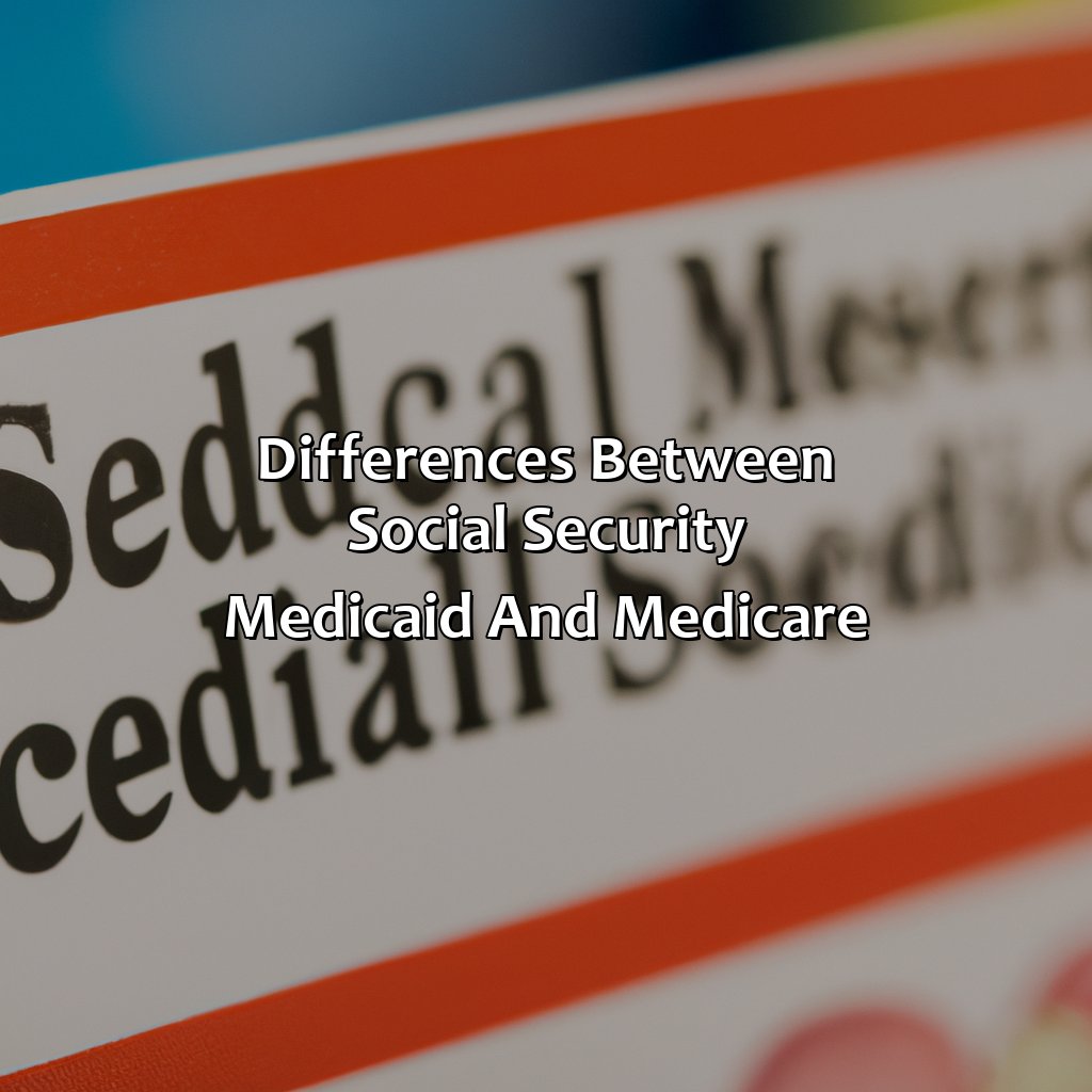 Differences between Social Security, Medicaid and Medicare-what is the difference between social security medicaid and medicare?, 