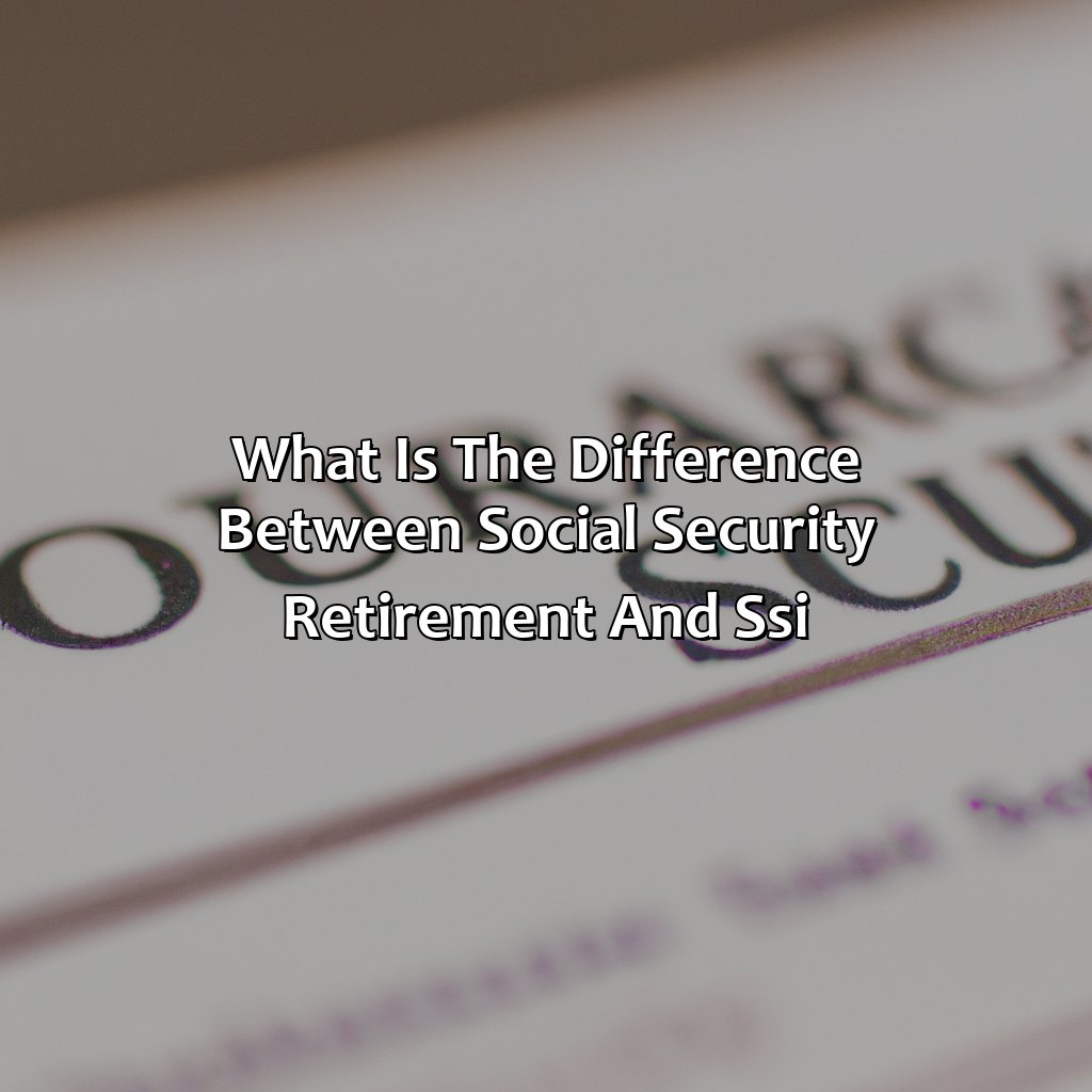 What Is The Difference Between Social Security Retirement And Ssi?